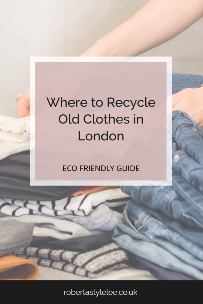 Roberta Style Lee | How to Guide |  PIN - Eco Friendly Guide_ Where to recycle old clothes in London