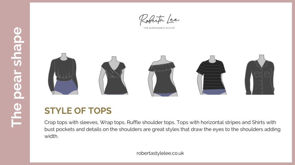 Styles of tops that flatter and balance pear shape / triangle bodies. 